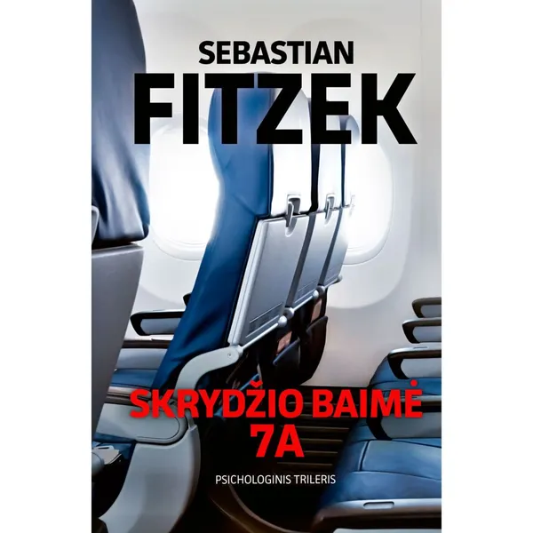 Knyga Sebastian Fitzek SKRYDŽIO BAIMĖ 7A