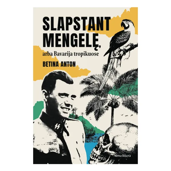 Knyga Betina Anton SLAPSTANT MENGELĘ ARBA BAVARIJA TROPIKUOSE