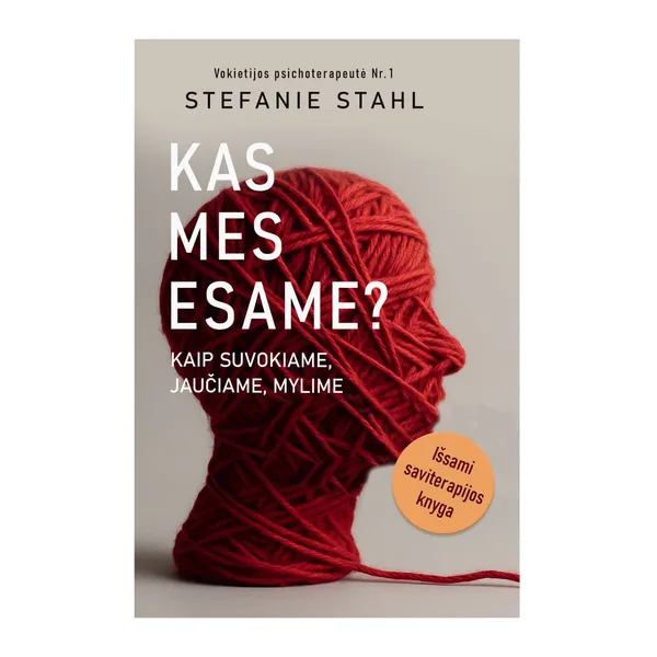 Knyga Stefanie Stahl KAS MES ESAME. KAIP SUVOKIAME JAUČIAME MYLIME