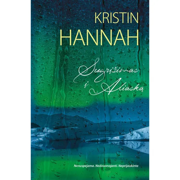 Knyga Kristin Hannah SUGRĮŽIMAS Į ALIASKĄ /2 LEIDIMAS/