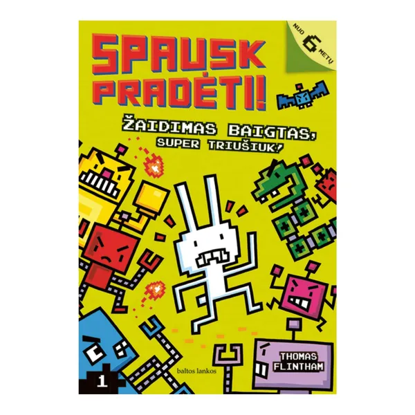 Knyga Thomas Flintham SPAUSK PRADĖTI! ŽAIDIMAS BAIGTAS, SUPER TRIUŠIUK!