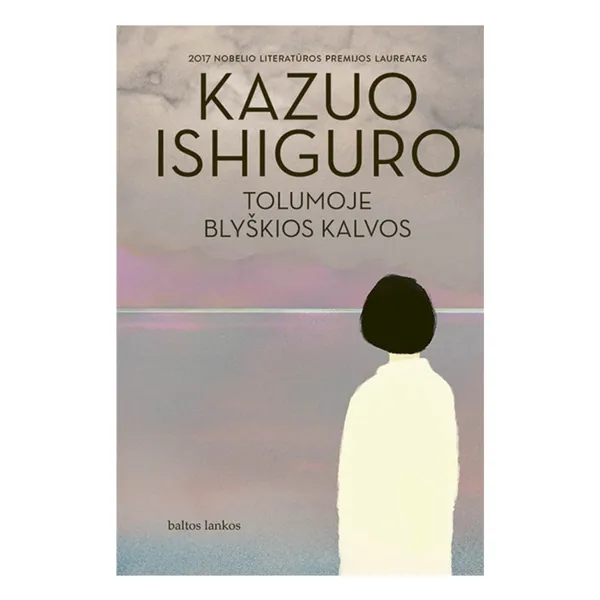 Knyga Kazuo Ishiguro TOLUMOJE BLYŠKIOS KALVOS