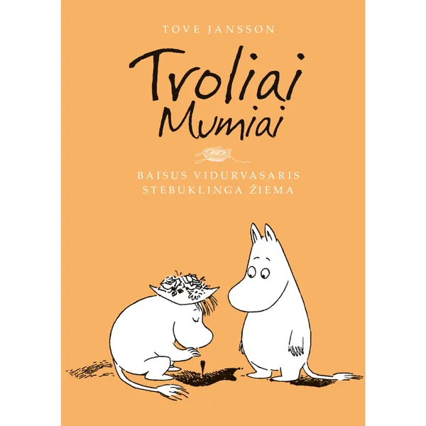 Knyga Tove Jansson TROLIAI MUMIAI. BAISUS VIDURVASARIS. STEBUKLINGA ŽIEMA, 7-10 m