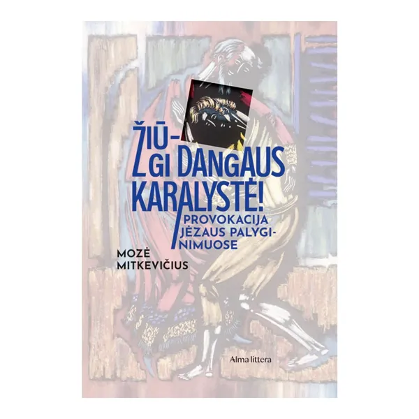 Knyga Mozė Mitkevičius ŽIŪ-GI DANGAUS KARALYSTĖ! PROVOKACIJA JĖZAUS PALYGINIMUOSE