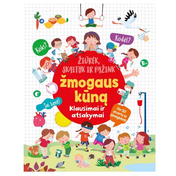Knyga ŽIŪRĖK SKAITYK IR PAŽINK ŽMOGAUS KŪNĄ. KLAUSIMAI IR ATSAKYMAI, 3-6 m.