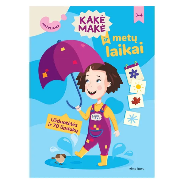 Knyga Živilė Kalasauskaitė KAKĖ MAKĖ IR METŲ LAIKAI. MAŽYLIAMS. UŽDUOTĖLĖS IR 70 LIPDUKŲ