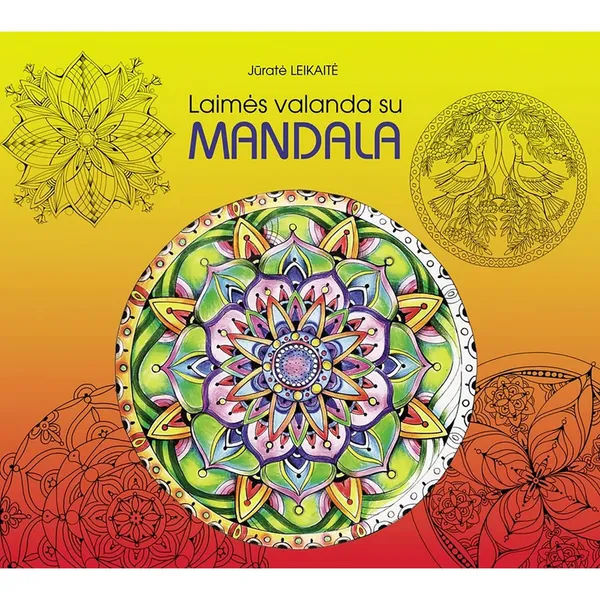 Spalvinimo knyga Jūratė Leikaitė LAIMĖS VALANDA SU MANDALA, 11-14 m.