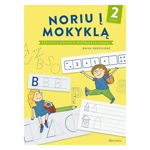 Spalvinimo knyga Daiva Gedvilienė NORIU Į MOKYKLĄ 2 DALIS UŽDUOČIŲ KNYGELĖ PRIEŠMOKYKLINUKUI nuo 6 iki 10 metų